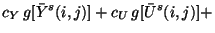 $\displaystyle c_Y\,g[\bar{Y}^s(i,j)] + c_U\,g[\bar{U}^s(i,j)] +$